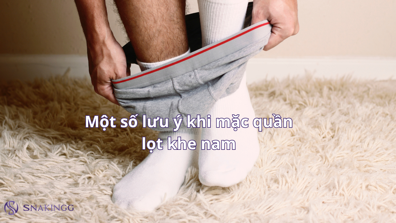 Những lưu ý quan trọng khi mặc quần lót nam lọt khe